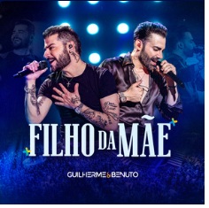 Filho da Mãe - Ao Vivo - Guilherme & Benuto