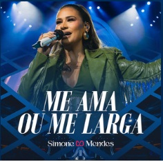 Me Ama ou Me Larga - Ao Vivo - Simone Mendes