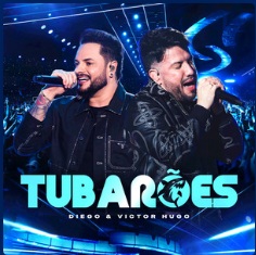 Tubarões - Ao Vivo - Diego & Victor Hugo